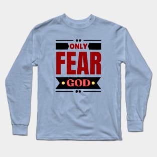 Only Fear God | Christian Long Sleeve T-Shirt